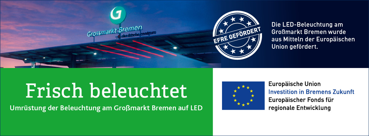 Die LED-Beleuchtung am Großmarkt Bremen wurde aus Mitteln der Europäischen Union gefördert.